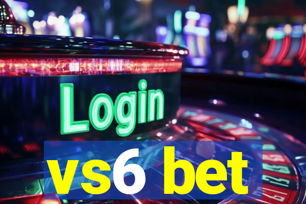 vs6 bet